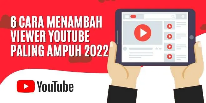 6 Cara Menambah Viewer YouTube Paling Ampuh 2022