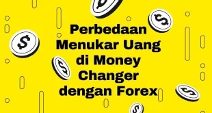 Perbedaan Menukar Uang di Money Changer dengan Forex