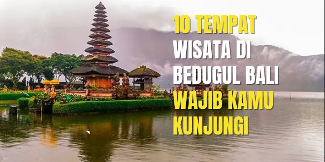 10 Tempat Wisata Di Bedugul Bali Yang Wajib Kamu Kunjungi