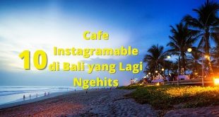 Cafe Instagramable di Bali yang Lagi Ngehits