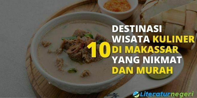 Destinasi Wisata Kuliner di Makassar yang Nikmat dan Murah