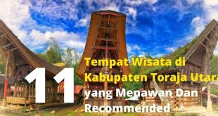 11 Tempat Wisata di Kabupaten Toraja Utara yang Menawan Dan Recommended