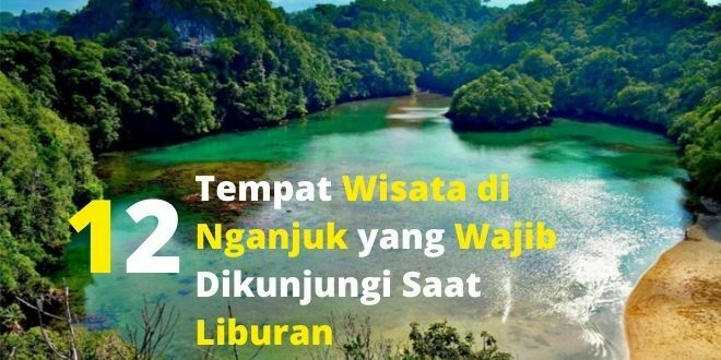 12 Tempat Wisata Di Nganjuk Yang Wajib Dikunjungi Saat Liburan ...