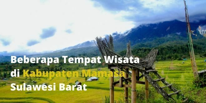 Beberapa Tempat Wisata di Kabupaten Mamasa Sulawesi Barat