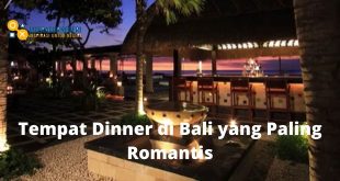 Tempat Dinner di Bali yang Paling Romantis