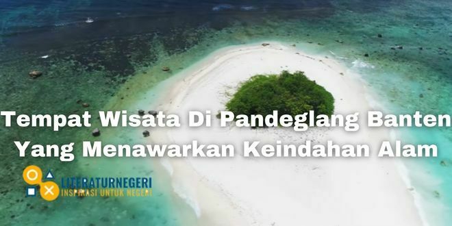 Tempat Wisata Di Pandeglang Banten Yang Menawarkan Keindahan Alam