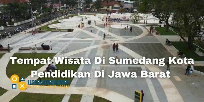Tempat Wisata Di Sumedang Kota Pendidikan Di Jawa Barat 