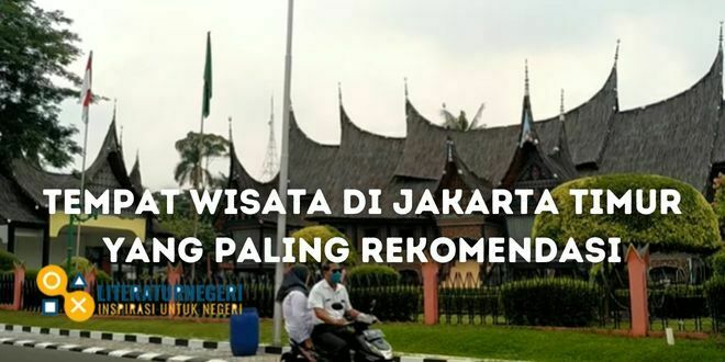 Tempat Wisata di Jakarta Timur yang Paling Rekomendasi