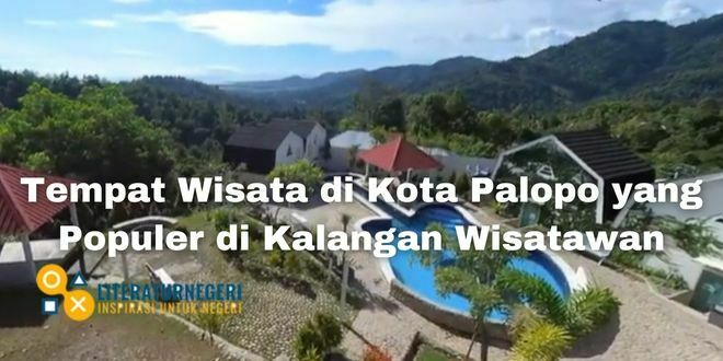 Tempat Wisata di Kota Palopo yang Populer di Kalangan Wisatawan