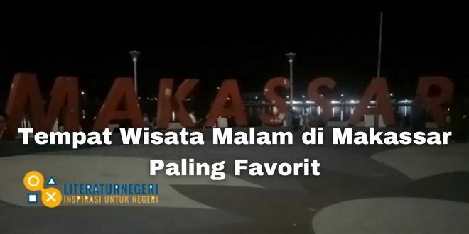 Tempat Wisata Malam di Makassar Paling Favorit