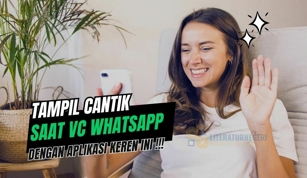 Percantik Video Call WhatsApp-mu dengan Aplikasi Keren Ini!